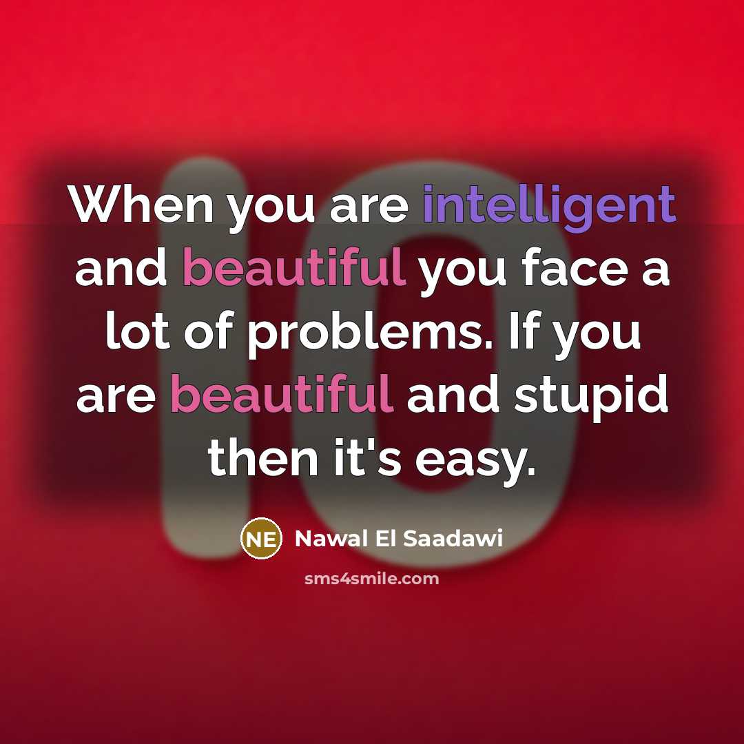 “When you are intelligent and beautiful you face a lot…” quote by Nawal El Saadawi