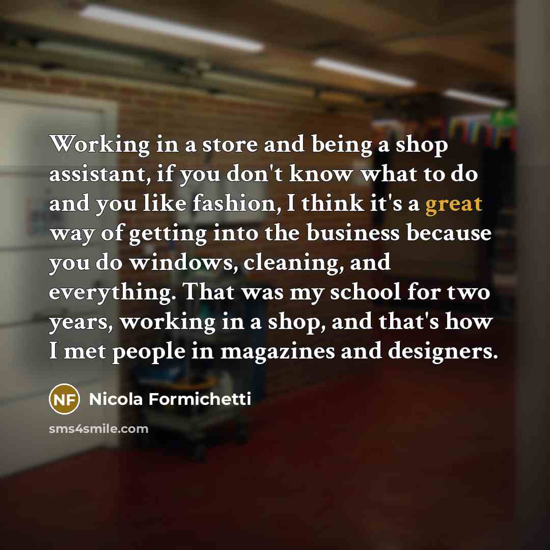 “Working in a store and being a shop assistant, if…” quote by Nicola Formichetti