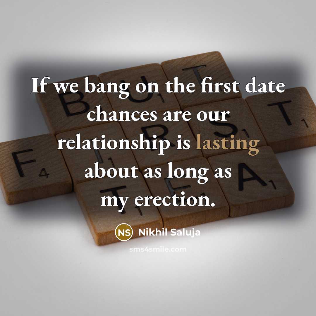 “If we bang on the first date chances are our…” quote by Nikhil Saluja