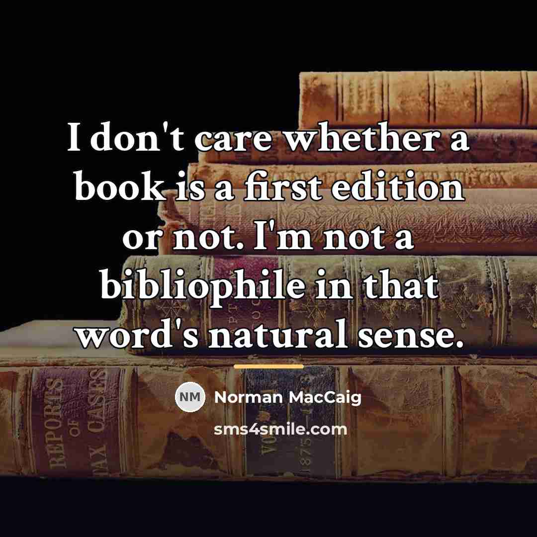 “I don't care whether a book is a first edition…” quote by Norman MacCaig