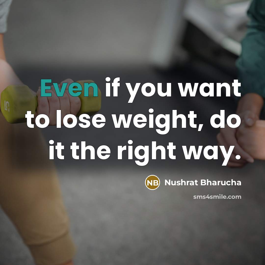“Even if you want to lose weight, do it the…” quote by Nushrat Bharucha
