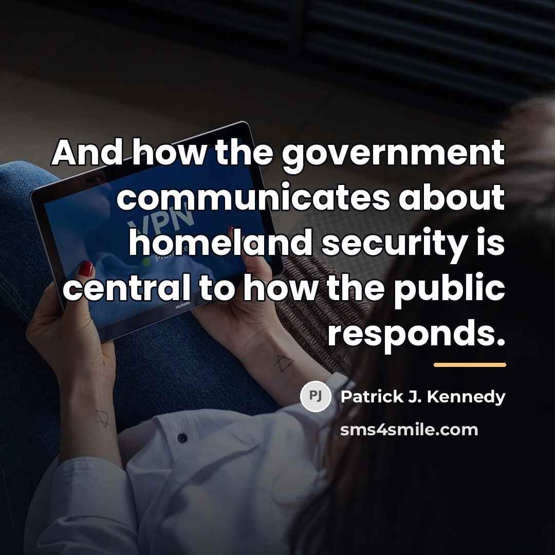 “And how the government communicates about homeland security is central…” quote by Patrick J. Kennedy