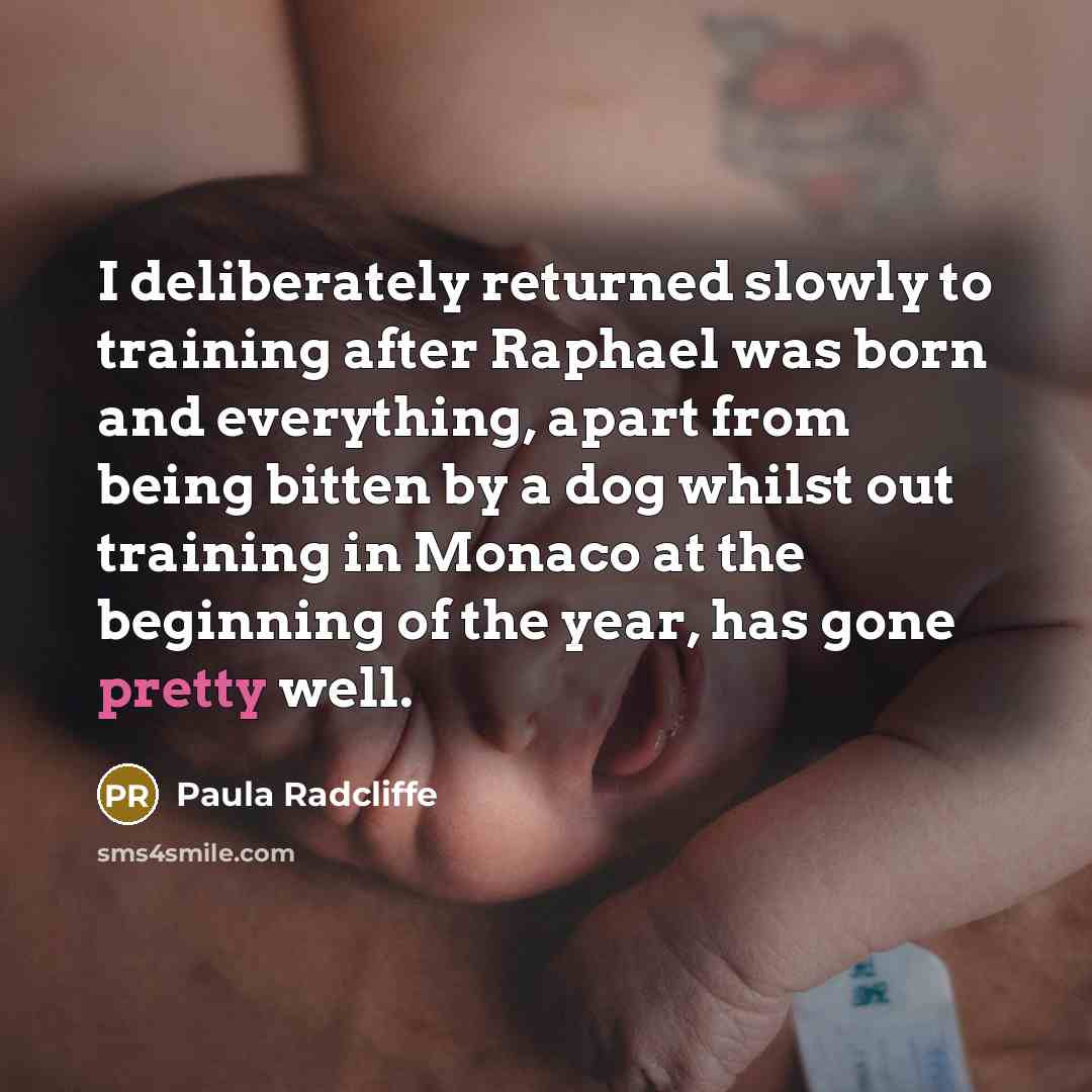 “I deliberately returned slowly to training after Raphael was born…” quote by Paula Radcliffe