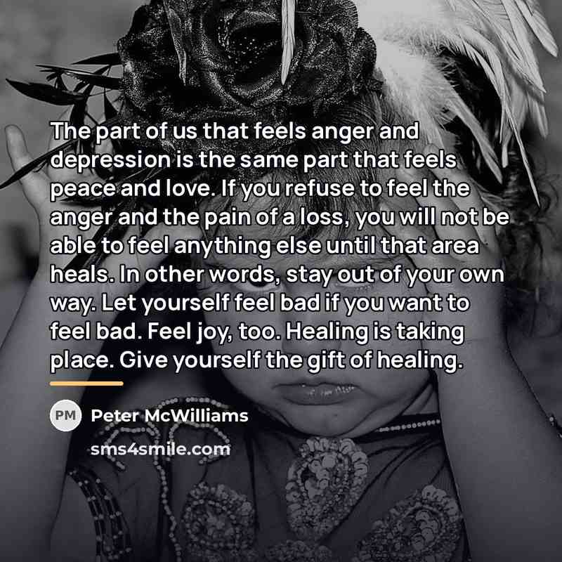 “The part of us that feels anger and depression is…” quote by Peter McWilliams