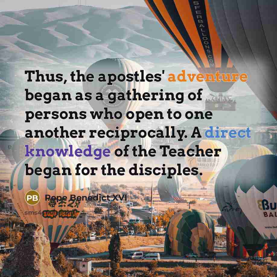 “Thus, the apostles' adventure began as a gathering of persons…” quote by Pope Benedict XVI