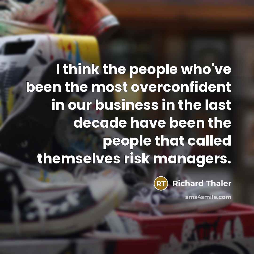 “I think the people who've been the most overconfident in…” quote by Richard Thaler