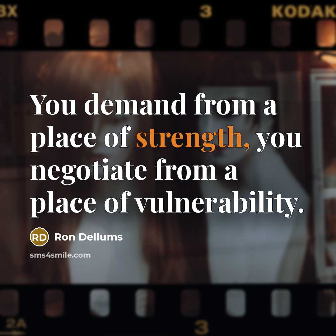 “You demand from a place of strength, you negotiate from…” quote by Ron Dellums