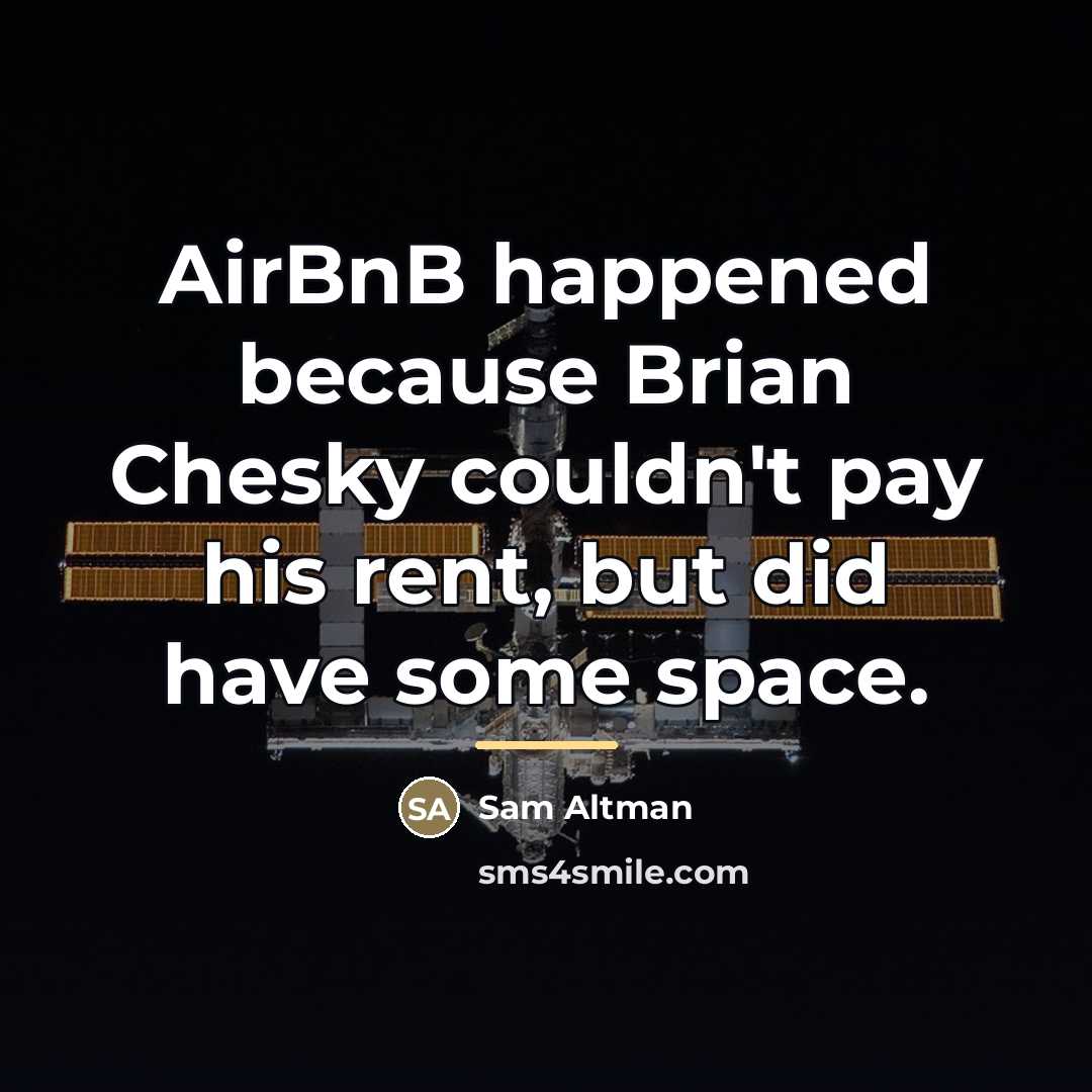 “AirBnB happened because Brian Chesky couldn't pay his rent, but…” quote by Sam Altman