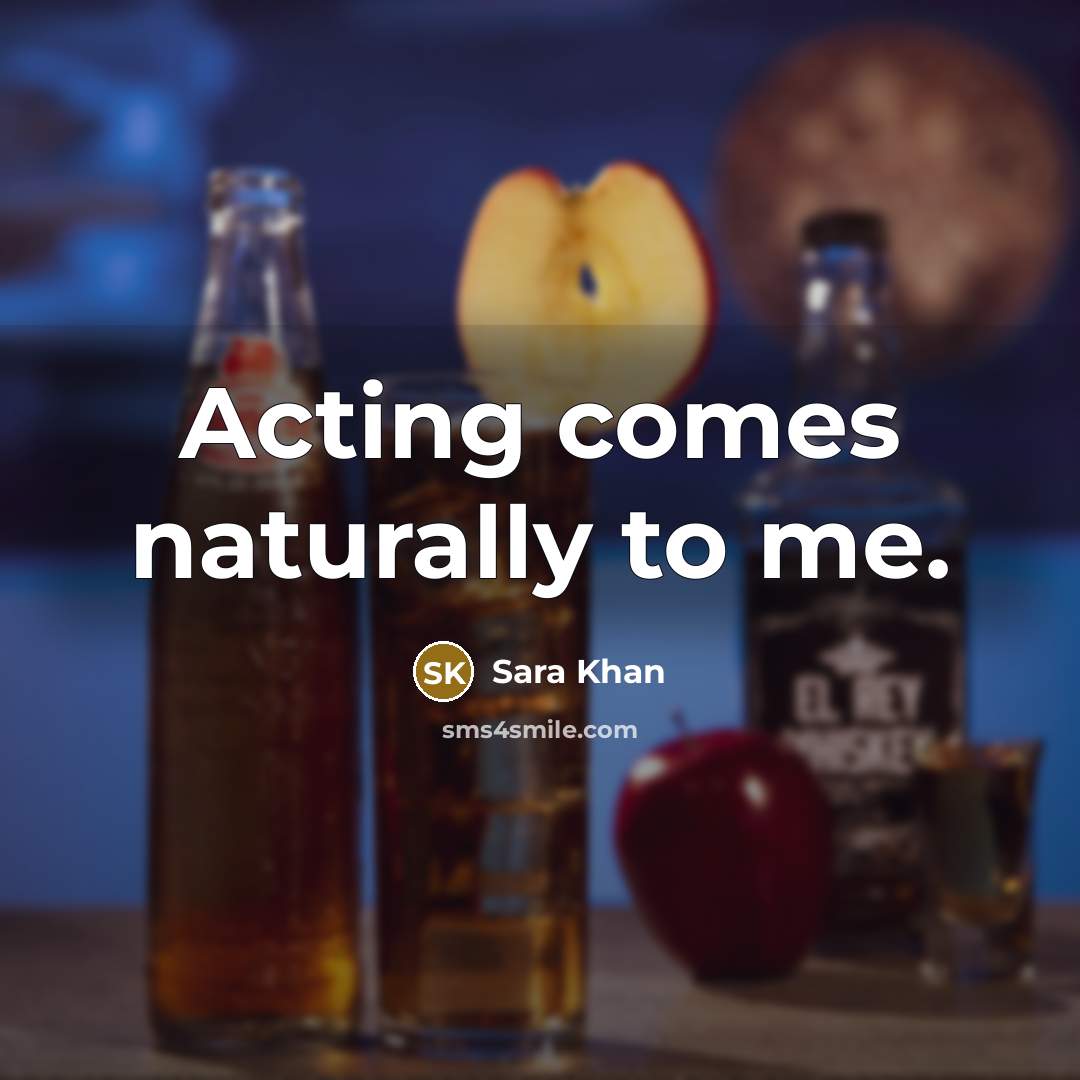 “Acting comes naturally to me.…” quote by Sara Khan