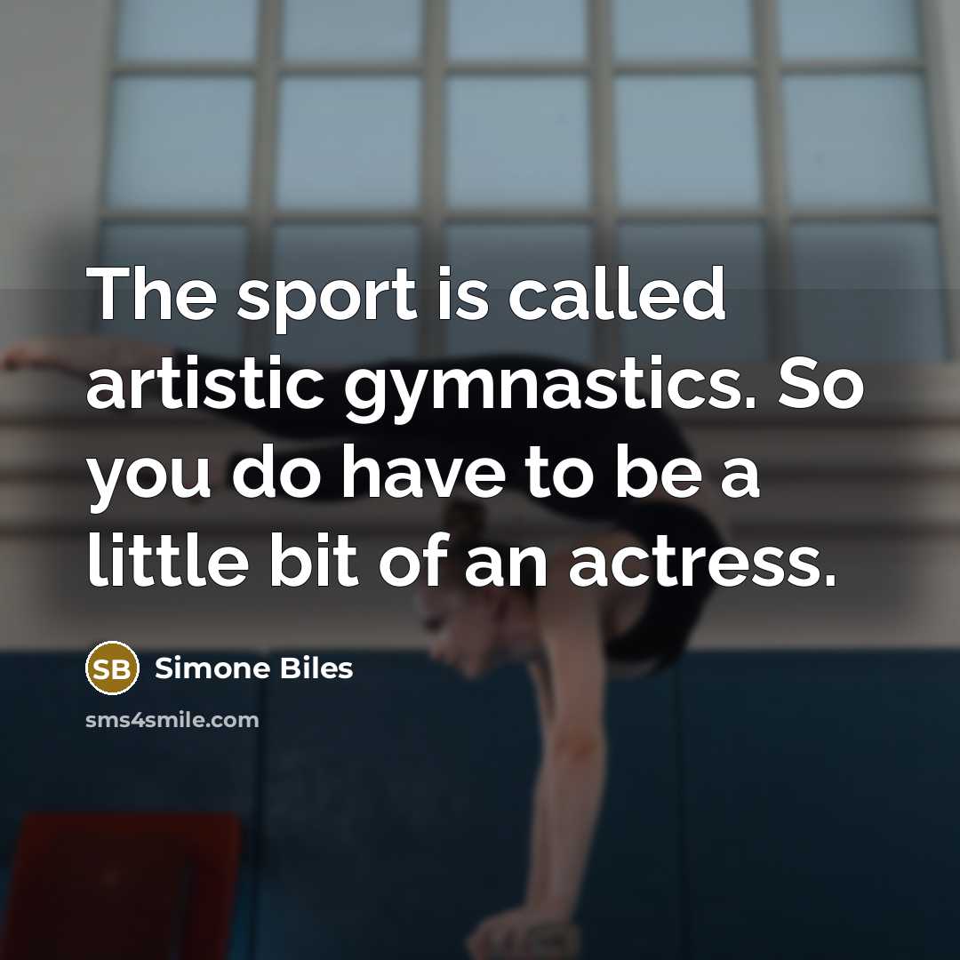 “The sport is called artistic gymnastics. So you do have…” quote by Simone Biles