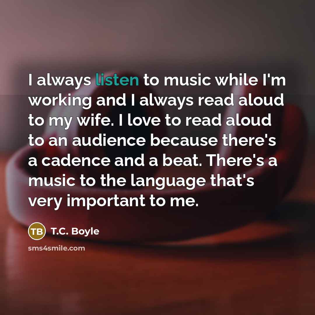“I always listen to music while I'm working and I…” quote by T.C. Boyle