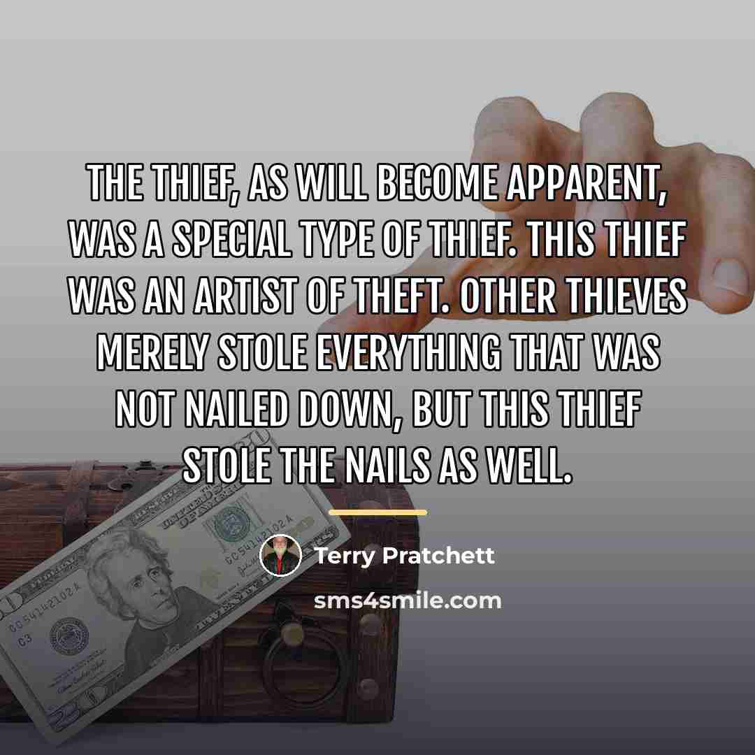 “The thief, as will become apparent, was a special type…” quote by Terry Pratchett