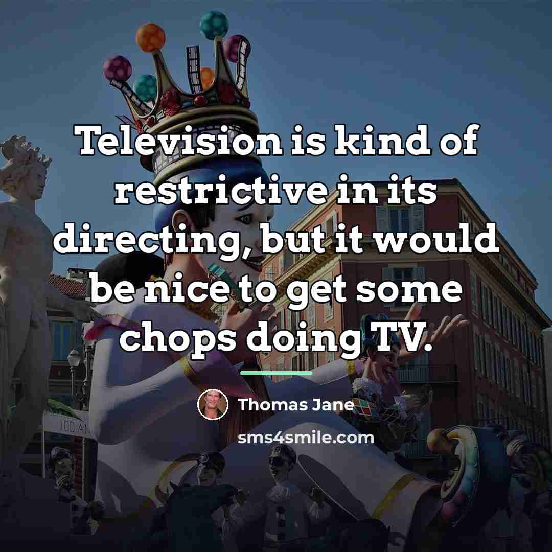 “Television is kind of restrictive in its directing, but it…” quote by Thomas Jane
