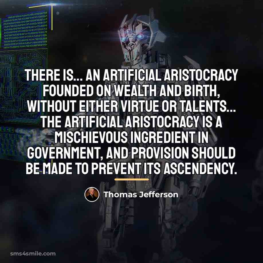“There is... an artificial aristocracy founded on wealth and birth,…” quote by Thomas Jefferson