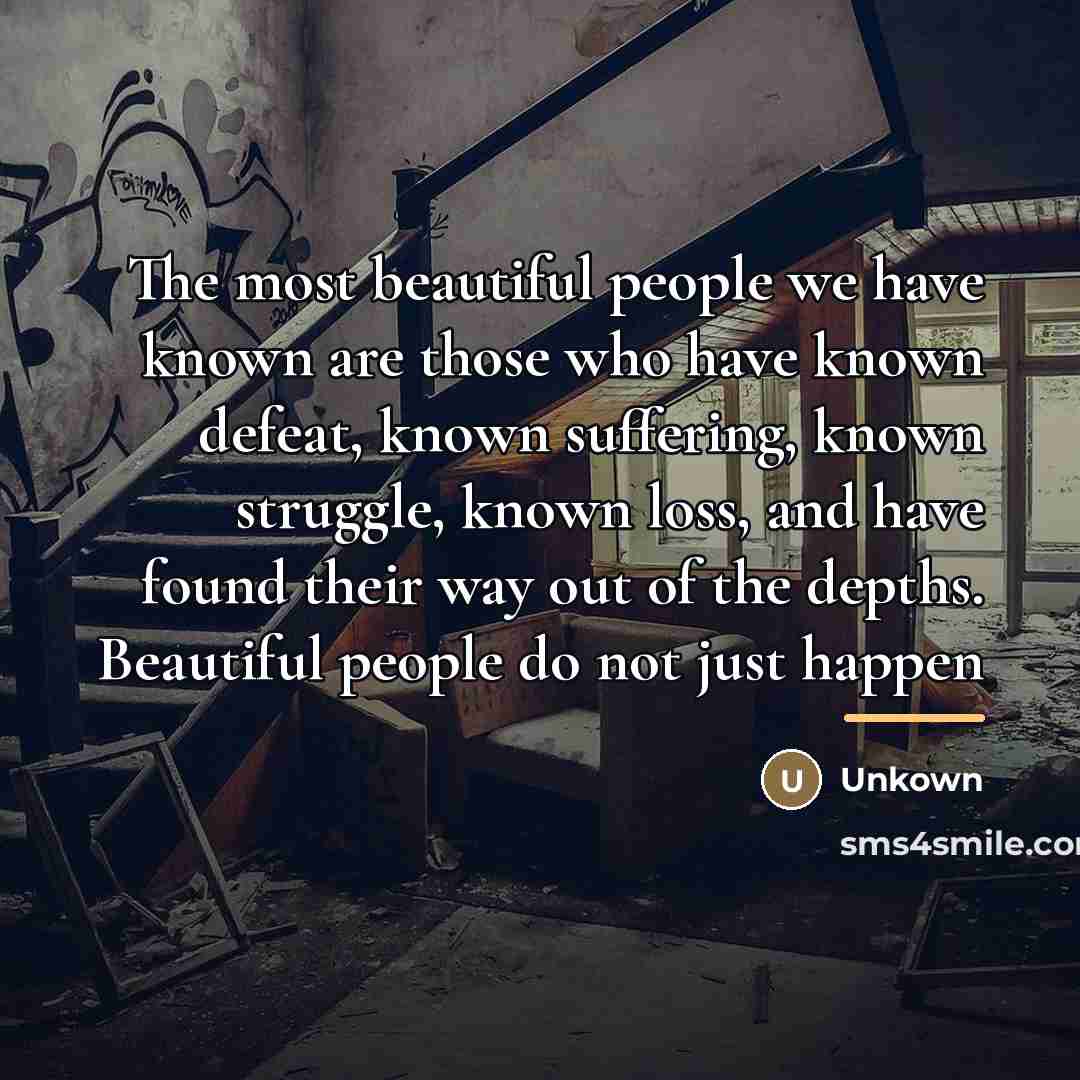 “The most beautiful people we have known are those who…” quote by Unkown