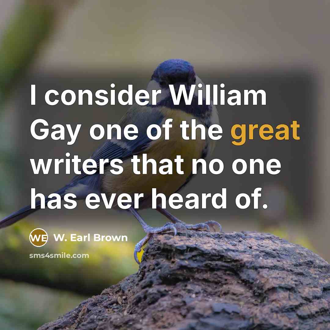 “I consider William Gay one of the great writers that…” quote by W. Earl Brown