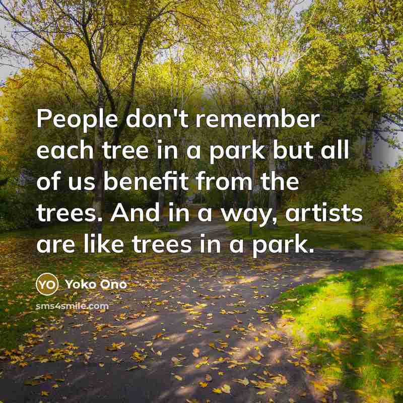 “People don't remember each tree in a park but all…” quote by Yoko Ono