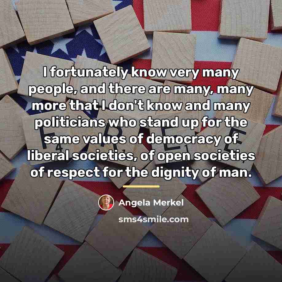 “I fortunately know very many people, and there are many,…” quote by Angela Merkel