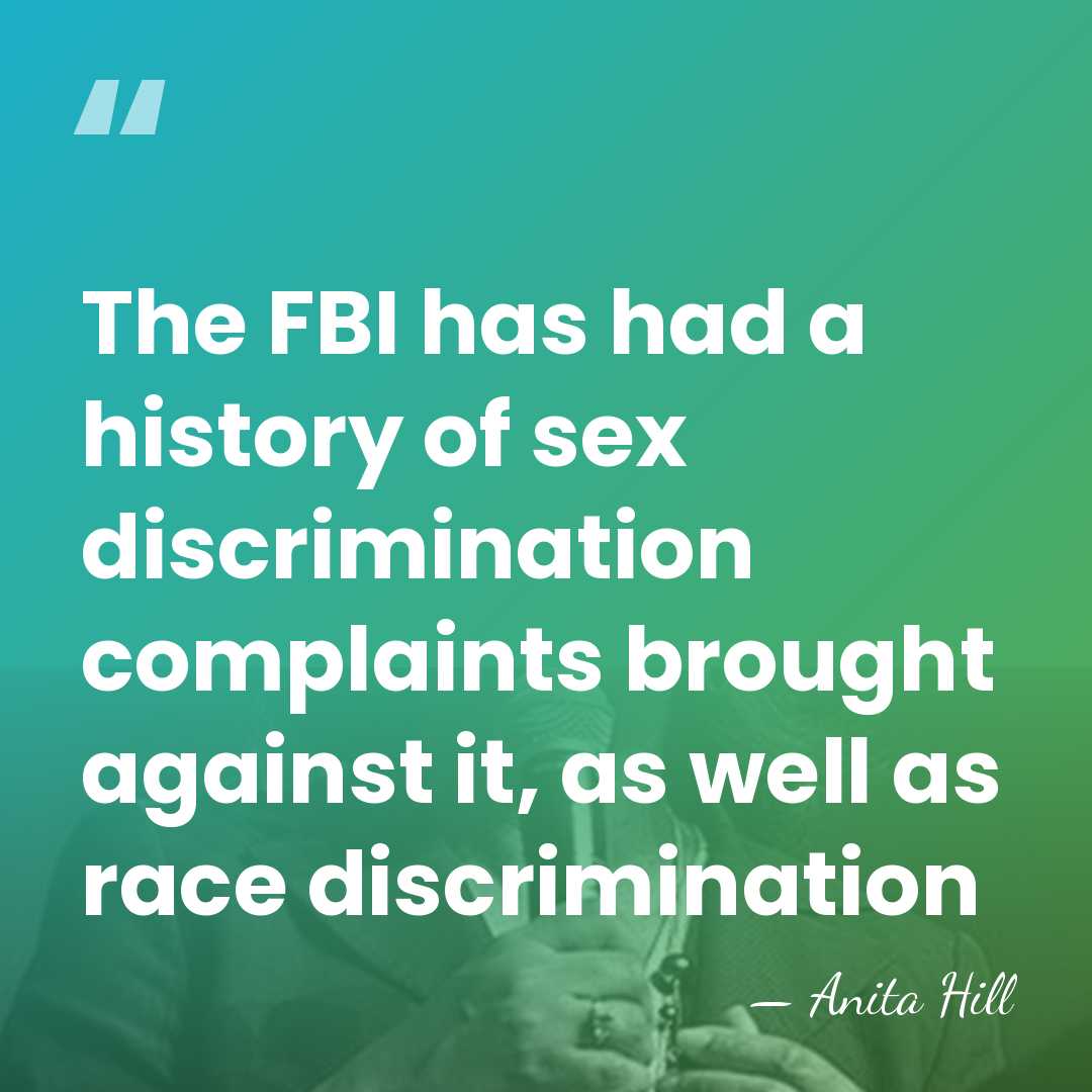 The FBI has had a history of sex discrimination complaints brought against&hellip; - Anita Hill