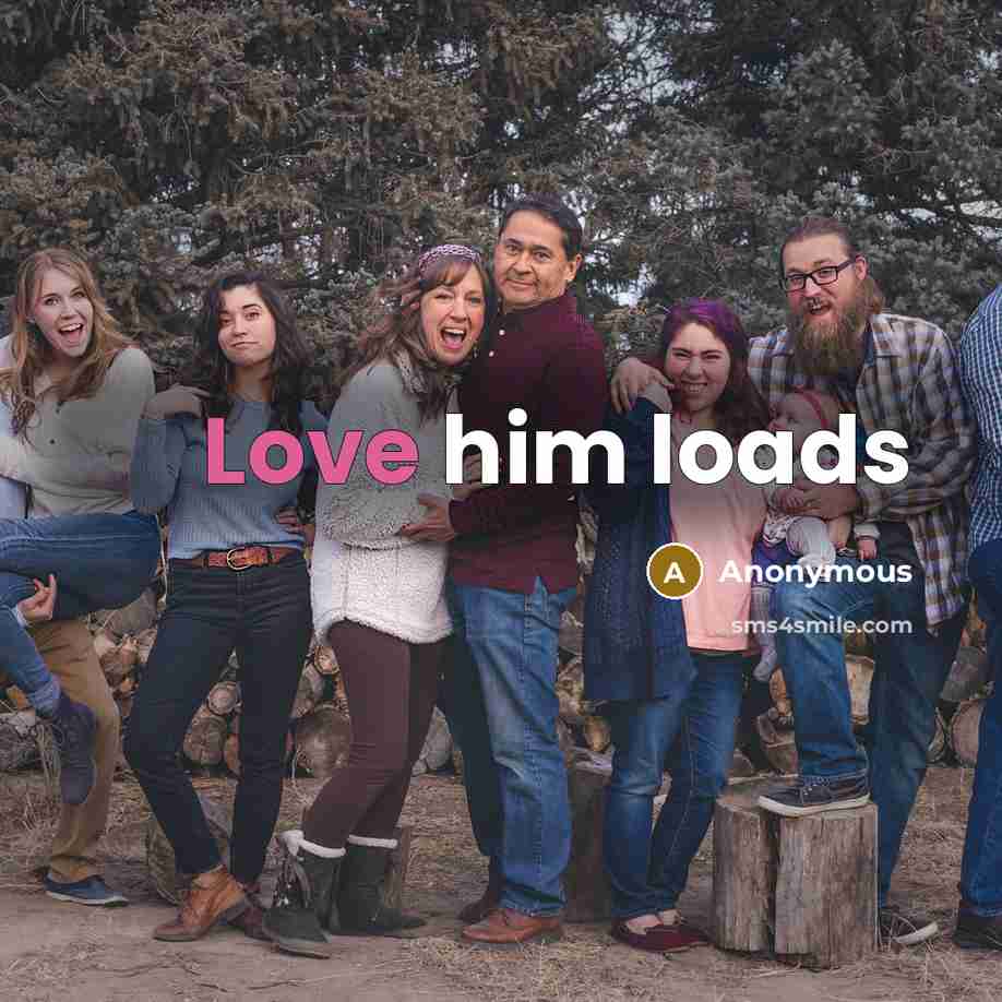 “Love him loads” quote by Anonymous