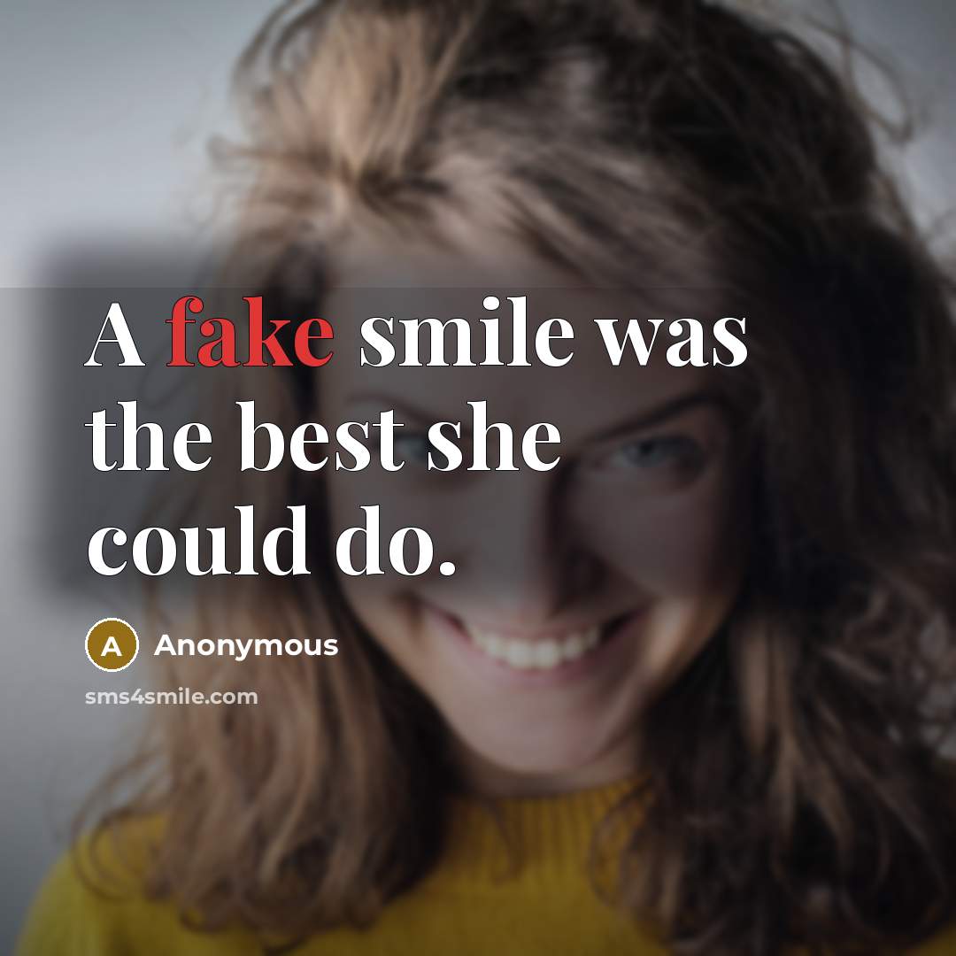 “A fake smile was the best she could do.…” quote by Anonymous