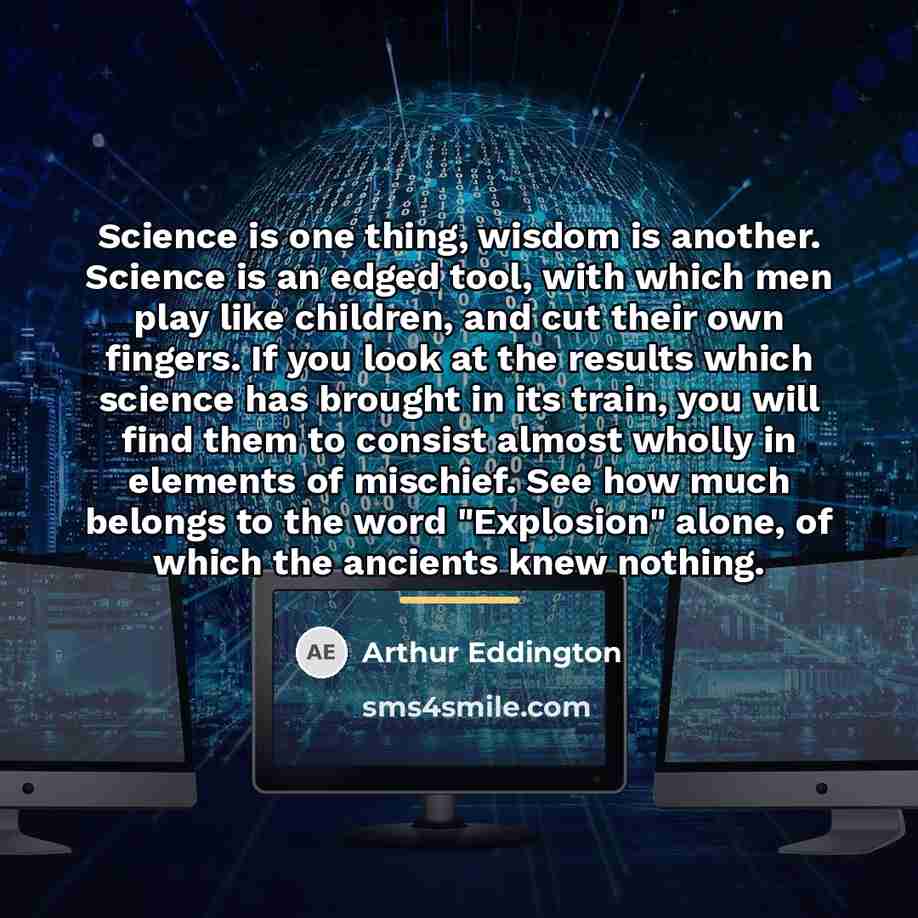 “Science is one thing, wisdom is another. Science is an…” quote by Arthur Eddington