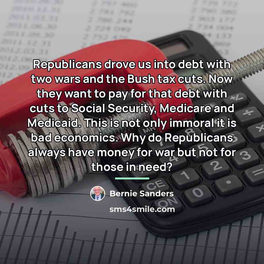 “Republicans drove us into debt with two wars and the…” quote by Bernie Sanders