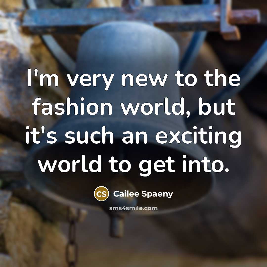 “I'm very new to the fashion world, but it's such…” quote by Cailee Spaeny