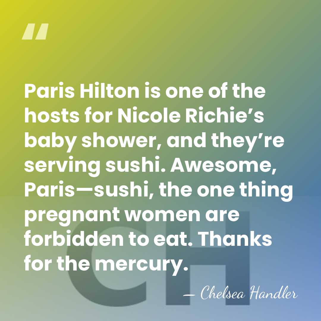 Paris Hilton is one of the hosts for Nicole Richie’s baby shower,&hellip; - Chelsea Handler
