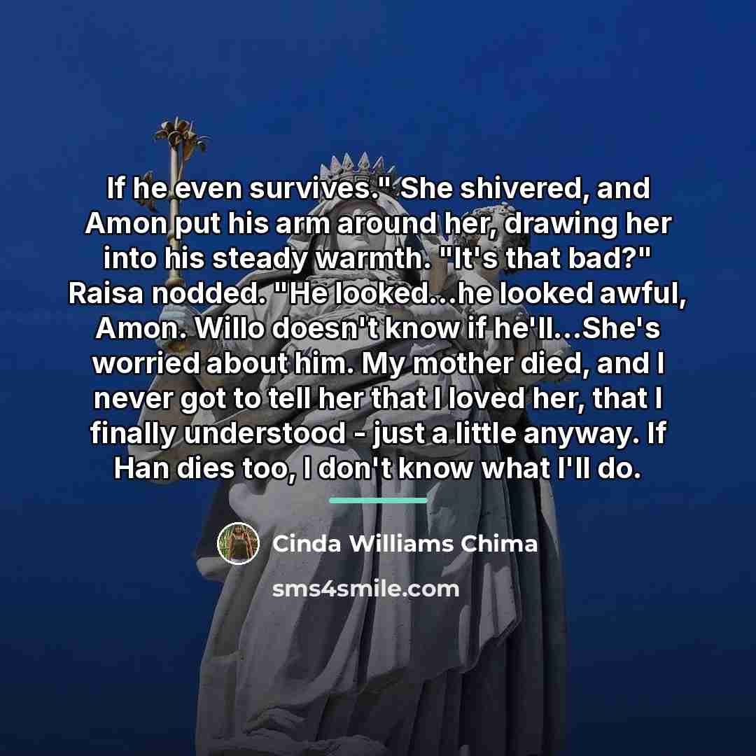 “If he even survives." She shivered, and Amon put his…” quote by Cinda Williams Chima