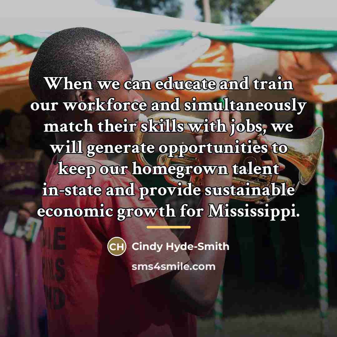 “When we can educate and train our workforce and simultaneously…” quote by Cindy Hyde-Smith