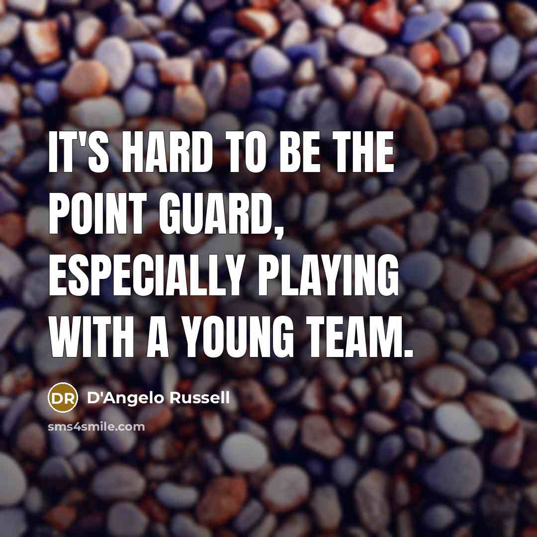 “It's hard to be the point guard, especially playing with…” quote by D'Angelo Russell