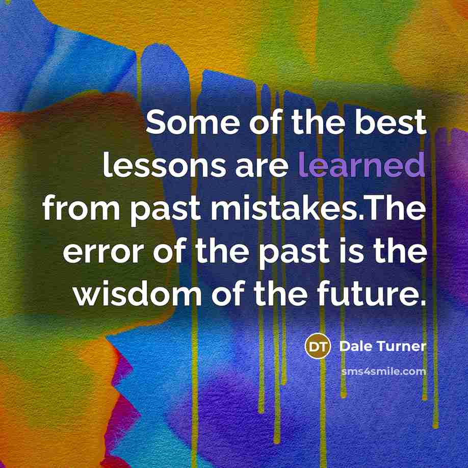 “Some of the best lessons are learned from past mistakes.The…” quote by Dale Turner