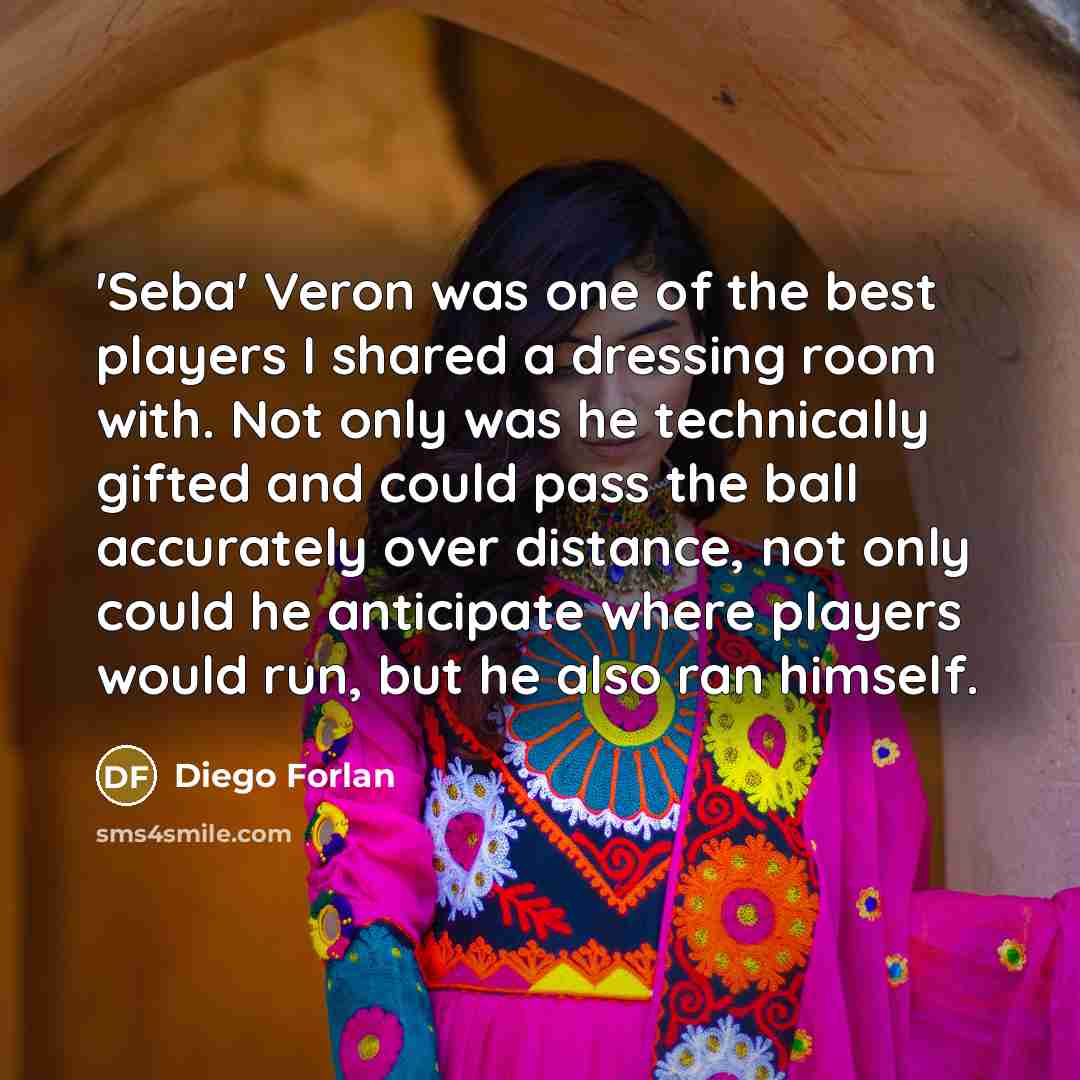 “'Seba' Veron was one of the best players I shared…” quote by Diego Forlan
