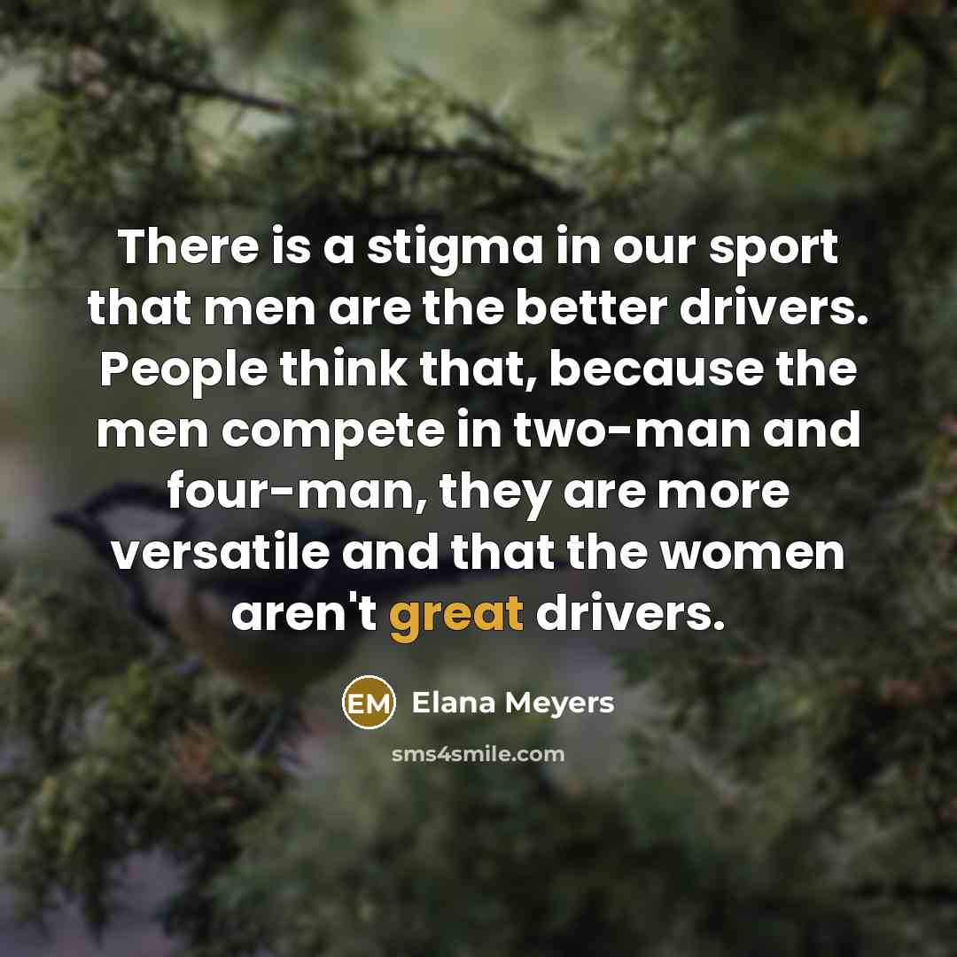 “There is a stigma in our sport that men are…” quote by Elana Meyers