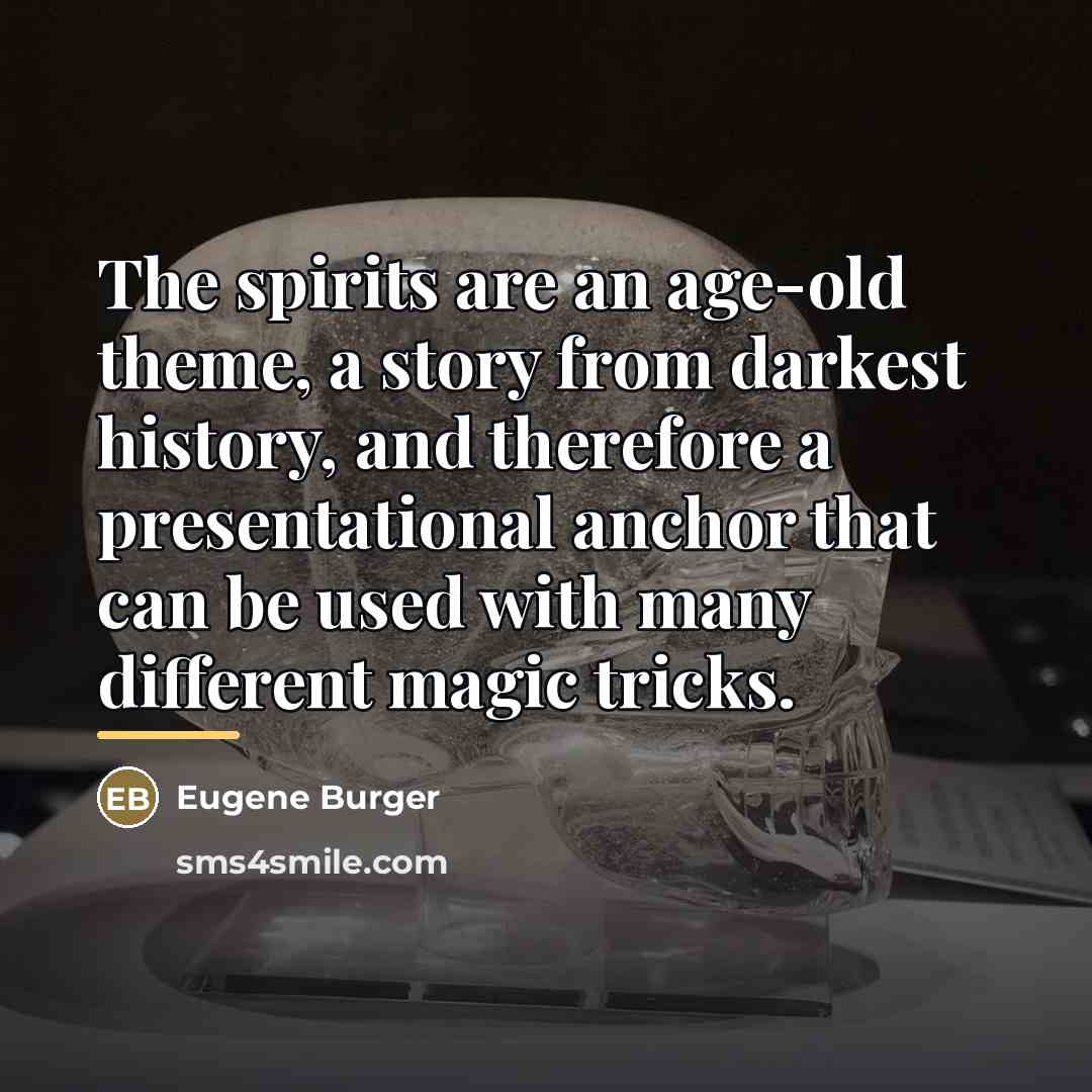 “The spirits are an age-old theme, a story from darkest…” quote by Eugene Burger
