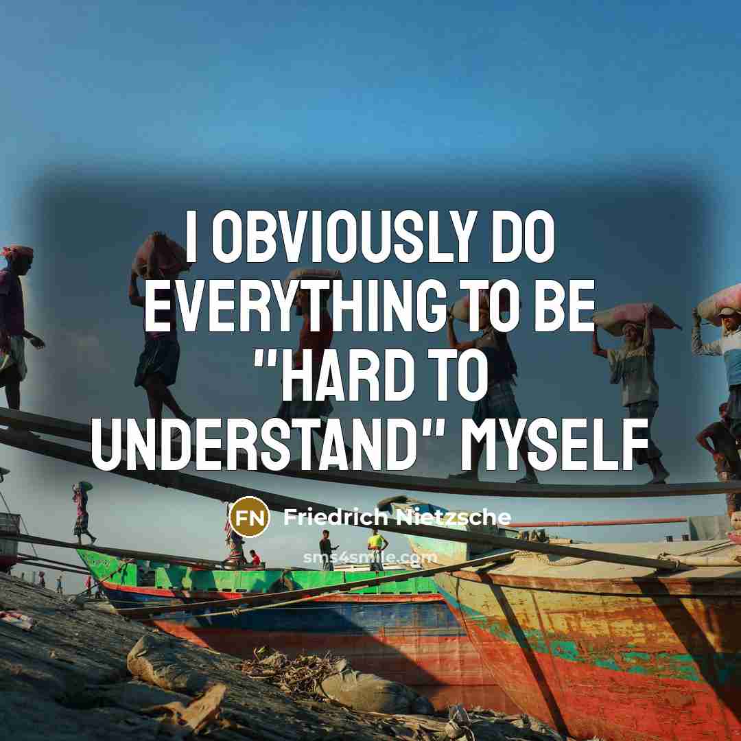 “I obviously do everything to be "hard to understand" myself…” quote by Friedrich Nietzsche