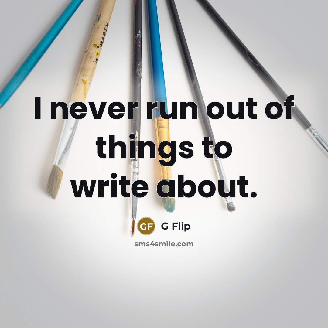 “I never run out of things to write about.…” quote by G Flip