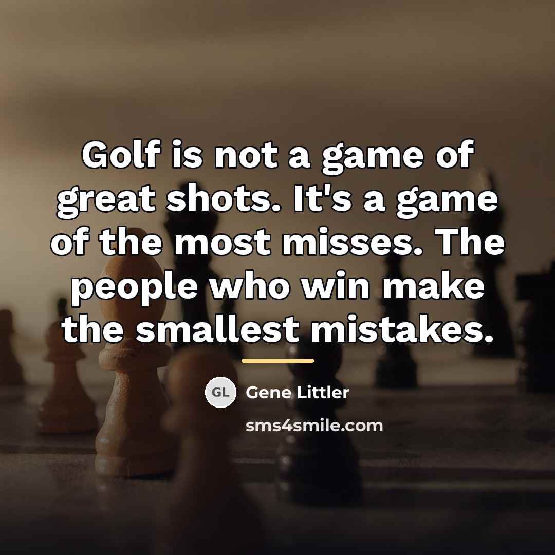 “Golf is not a game of great shots. It's a…” quote by Gene Littler