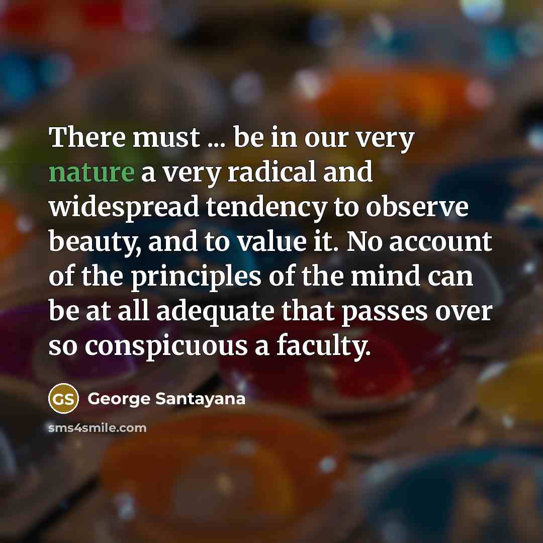 “There must ... be in our very nature a very…” quote by George Santayana
