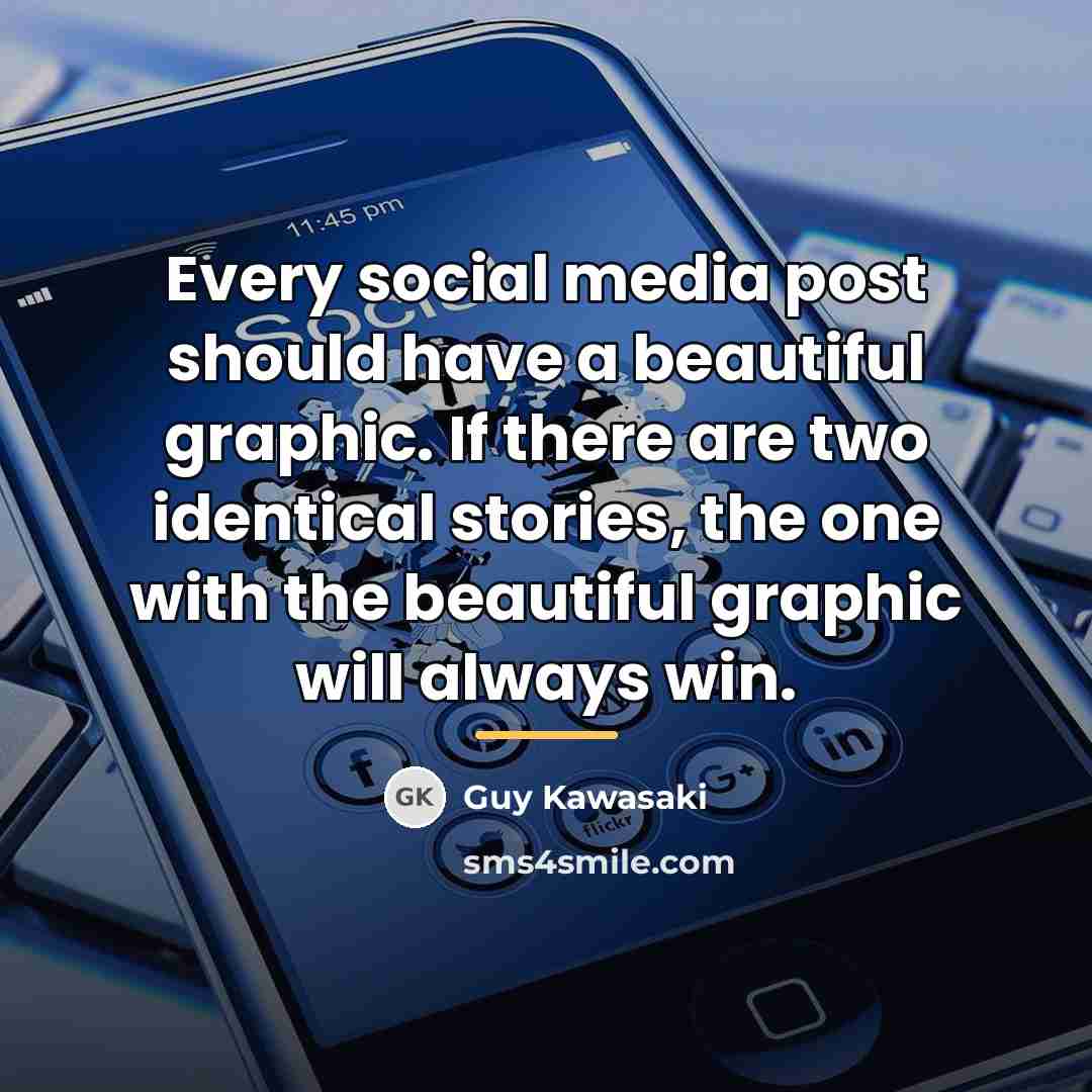 “Every social media post should have a beautiful graphic. If…” quote by Guy Kawasaki