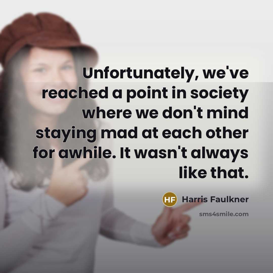 “Unfortunately, we've reached a point in society where we don't…” quote by Harris Faulkner