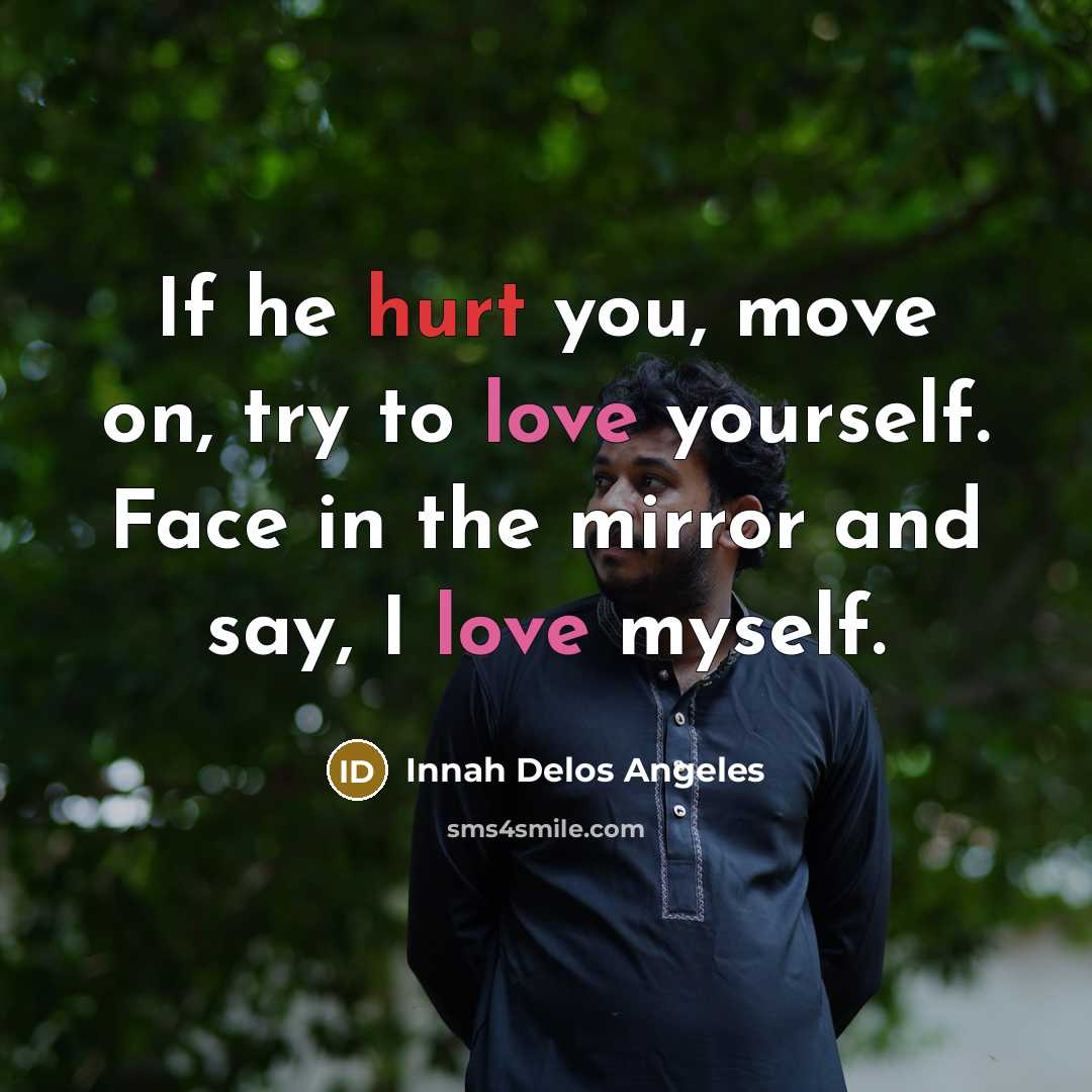 “If he hurt you, move on, try to love yourself.…” quote by Innah Delos Angeles