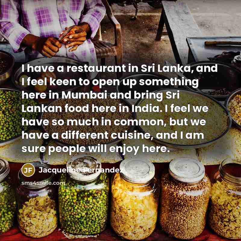 “I have a restaurant in Sri Lanka, and I feel…” quote by Jacqueline Fernandez