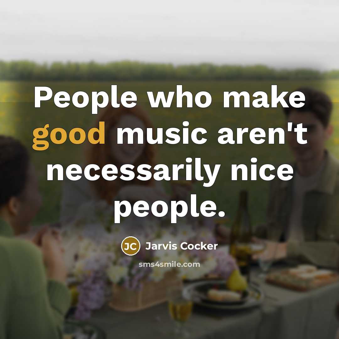 “People who make good music aren't necessarily nice people.…” quote by Jarvis Cocker