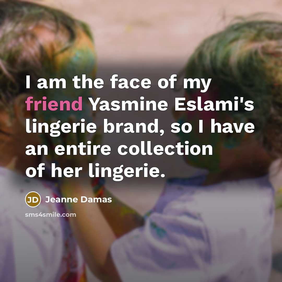 “I am the face of my friend Yasmine Eslami's lingerie…” quote by Jeanne Damas