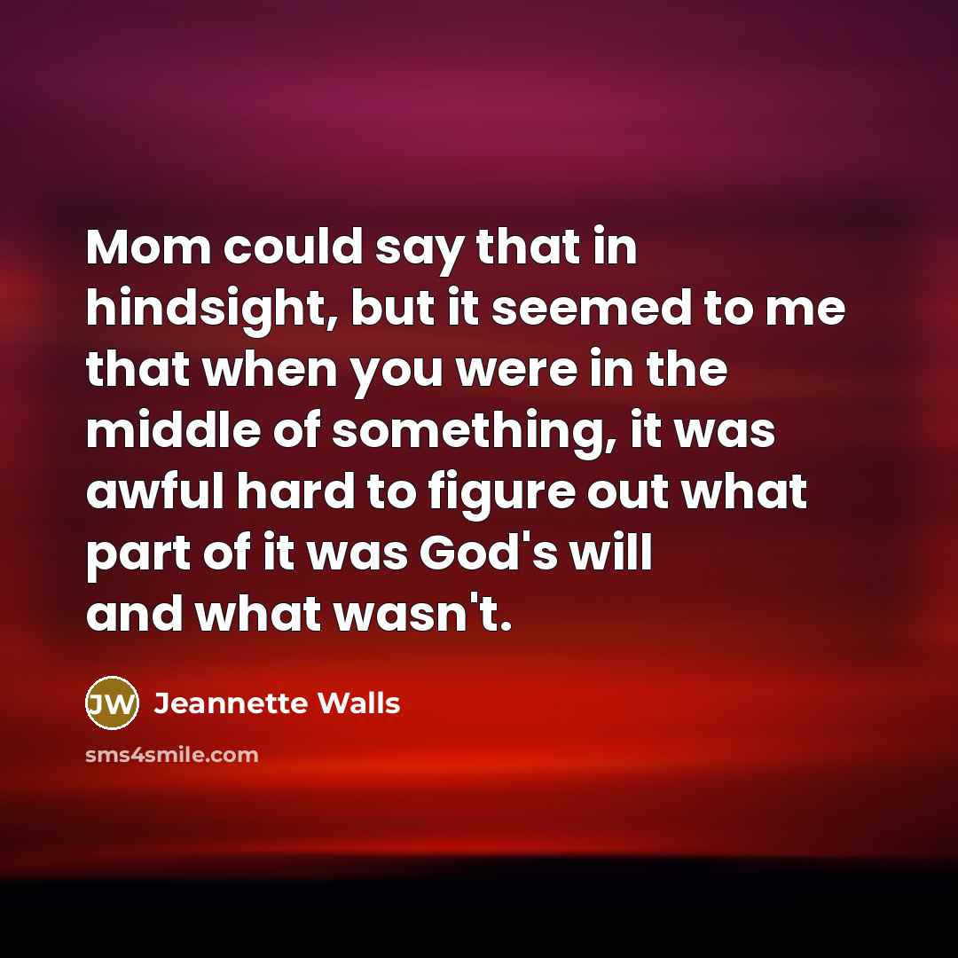 “Mom could say that in hindsight, but it seemed to…” quote by Jeannette Walls