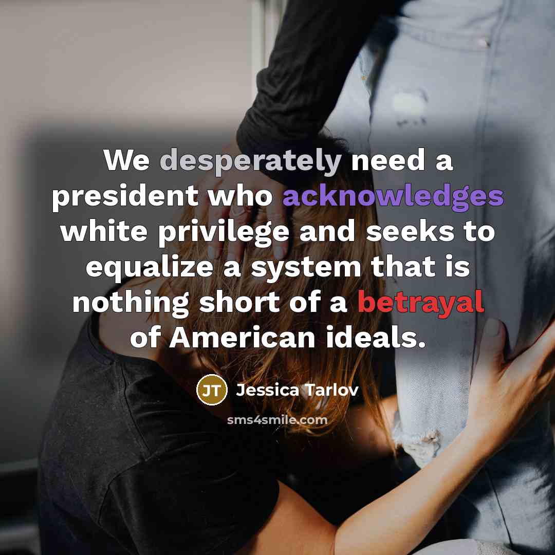 “We desperately need a president who acknowledges white privilege and…” quote by Jessica Tarlov