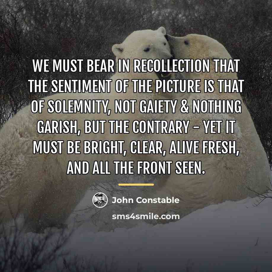 “We must bear in recollection that the sentiment of the…” quote by John Constable
