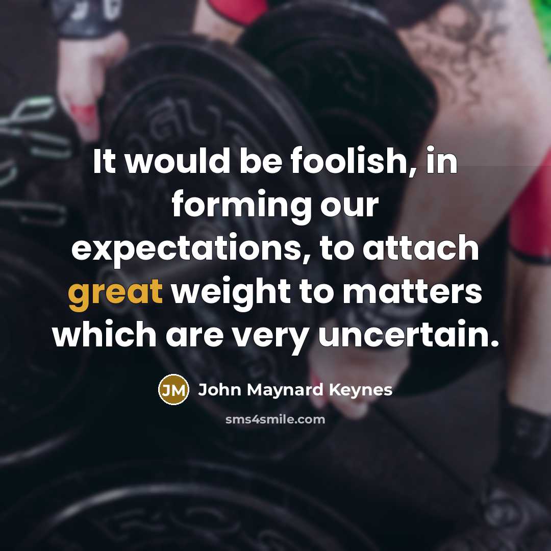 “It would be foolish, in forming our expectations, to attach…” quote by John Maynard Keynes